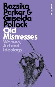 Cover-Bild zum Titel 'Old Mistresses' von 'Rozsika Parker, Griselda Pollock'