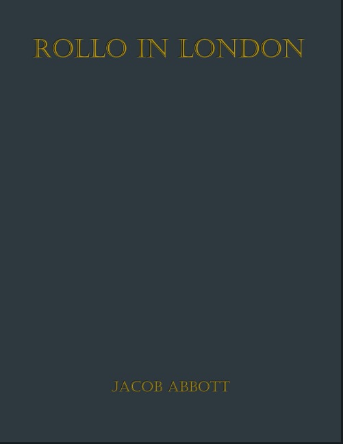 Rollo in London - Jacob Abbott