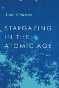 Cover-Bild zum Titel 'Stargazing in the Atomic Age' von 'Anne Goldman'