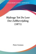 Cover-Bild zum Titel 'Bijdrage Tot De Leer Der Zelfbevrijding (1871)' von 'Pieter Gratama'