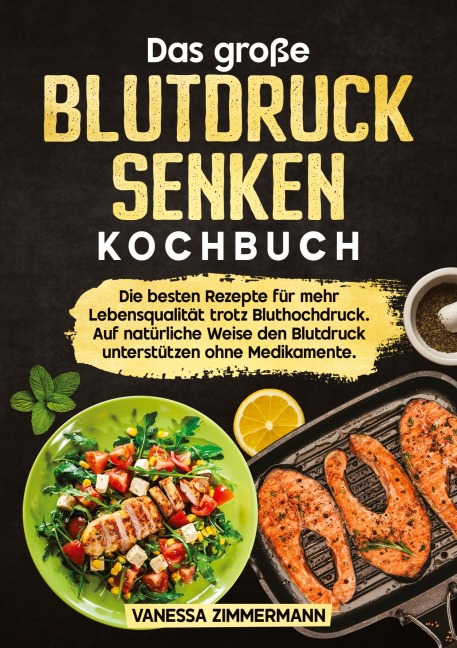 Das große Blutdruck senken Kochbuch - Vanessa Zimmermann