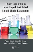 Cover-Bild zum Titel 'Phase Equilibria in Ionic Liquid Facilitated Liquid-Liquid Extractions' von 'Anand Bharti, Dharamashi Rabari, Debashis Kundu, Tamal Banerjee'