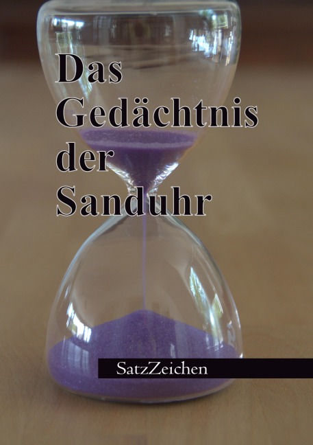 Das Gedächtnis der Sanduhr - Frank Hönl, Birgit Granzow, Geertje Wallasch, Tilmann Schipper, Karl Kreifelts