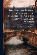 Cover-Bild zum Titel 'The German Reader, Consisting of Selections From the Following German Writers' von 'Gustave Louis M Strauss'