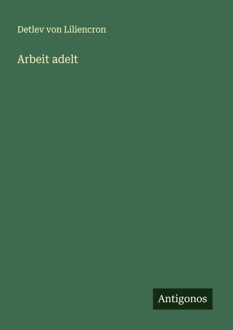 Arbeit adelt - Detlev Von Liliencron