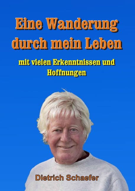 Eine Wanderung durch mein Leben - Dietrich Schaefer