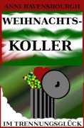 Cover-Bild zum Titel 'Weihnachtskoller im Trennungsglück' von 'Anni Ravenbourgh'