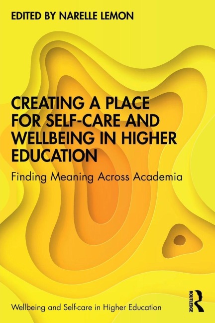 Creating a Place for Self-care and Wellbeing in Higher Education - 