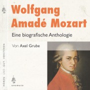 Cover-Bild zum Titel 'Wolfgang Amadé Mozart. Eine biografische Anthologie' von 'Axel Grube'