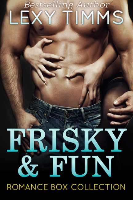 Frisky and Fun Romance Box Collection - Lexy Timms