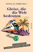 Gleise, die die Welt bedeuten - 