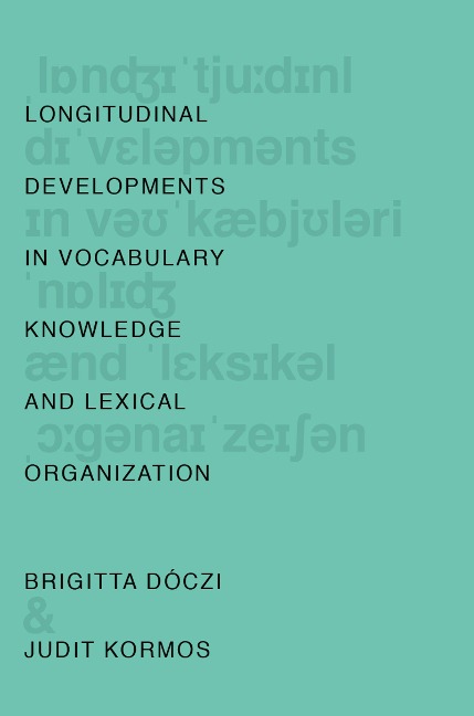 Longitudinal Developments in Vocabulary Knowledge and Lexical Organization - Brigitta Dóczi, Judit Kormos