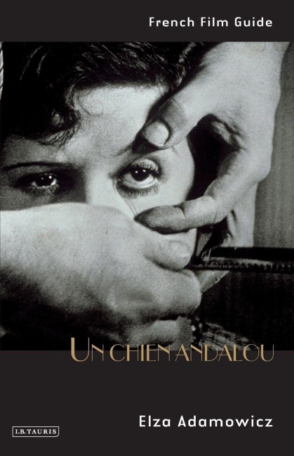 Un Chien Andalou French Film Guide - Elza Adamowicz