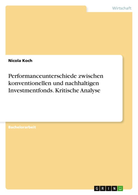 Performanceunterschiede zwischen konventionellen und nachhaltigen Investmentfonds. Kritische Analyse - Nicola Koch