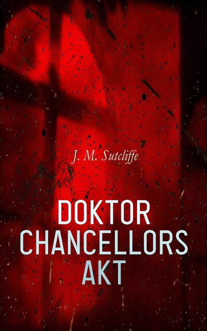 Doktor Chancellors Akt - J. M. Sutcliffe
