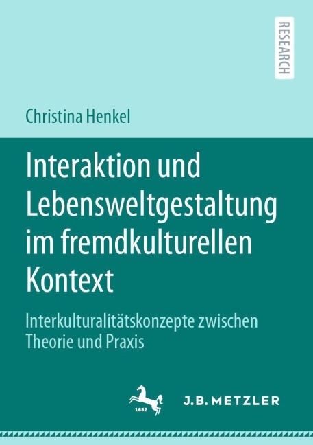 Interaktion und Lebensweltgestaltung im fremdkulturellen Kontext - Christina Henkel