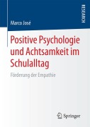 Cover-Bild zum Titel 'Positive Psychologie und Achtsamkeit im Schulalltag' von 'Marco José'