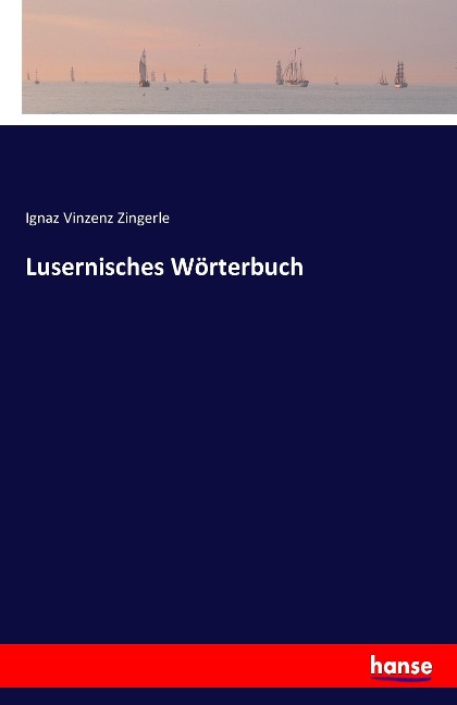 Lusernisches Wörterbuch - Ignaz Vinzenz Zingerle