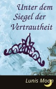 Unter dem Siegel der Vertrautheit - Lunis Moon