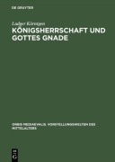 Cover-Bild zum Titel 'Königsherrschaft und Gottes Gnade' von 'Ludger Körntgen'