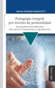 Cover-Bild zum Titel 'Pedagogía integral por niveles de profundidad' von 'Rafael Eduardo Micheletti'