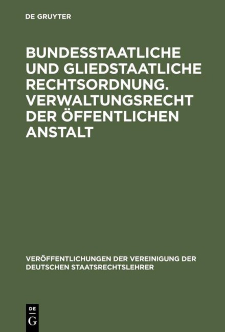Bundesstaatliche und gliedstaatliche Rechtsordnung. Verwaltungsrecht der öffentlichen Anstalt - 