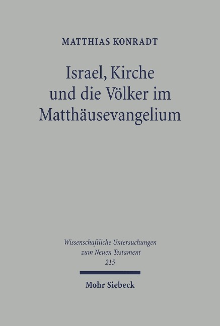Israel, Kirche und die Völker im Matthäusevangelium - Matthias Konradt