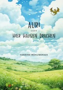 Cover-Bild zum Titel 'Auri oder Hier hausen Drachen' von 'Henning Mühlinghaus'