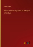 Cover-Bild zum Titel 'Recueil de contes populaires de la Kabylie du Djurdjura' von 'Joseph Rivière'