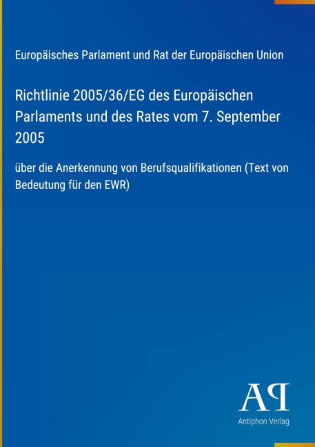 Richtlinie 2005/36/EG des Europäischen Parlaments und des Rates vom 7. September 2005 - Europäisches Parlament und Rat der Europäischen Union