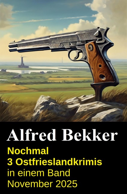 Nochmal 3 Ostfrieslandkrimis in einem Band November 2025 - Alfred Bekker