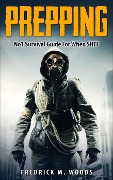 Cover-Bild zum Titel 'Prepping: No1 Survival Guide For When SHTF (Prepping & Survival Series, #1)' von 'Fredrick M. Woods'