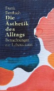 Cover-Bild zum Titel 'Die Ästhetik des Alltags' von 'Frank Berzbach'