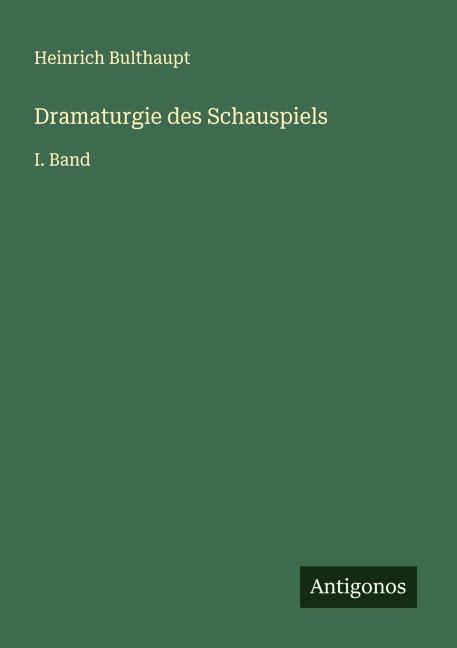 Dramaturgie des Schauspiels - Heinrich Bulthaupt