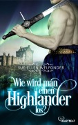 Cover-Bild zum Titel 'Wie wird man einen Highlander los?' von 'Sue-Ellen Welfonder, Allie Mackay'