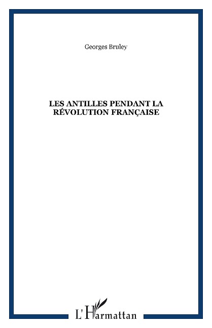 Les Antilles pendant la Révolution française - Bruley