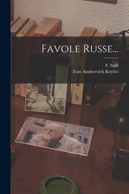 Favole Russe... - Ivan Andreevich Krylov, F. Salfi