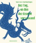 Cover-Bild zum Titel 'Der Tag, an dem der Drache verschwand' von 'Annemarie van Haeringen'