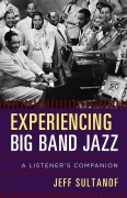 Cover-Bild zum Titel 'Experiencing Big Band Jazz' von 'Jeff Sultanof'