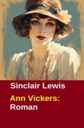 Cover-Bild zum Titel 'Ann Vickers: Roman' von 'Sinclair Lewis'