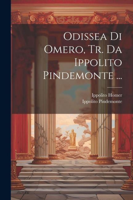 Odissea Di Omero, Tr. Da Ippolito Pindemonte ... - Ippolito Pindemonte, Ippolito Homer