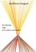 Cover-Bild zum Titel 'Der Blender oder Vom Lieben und Sterben' von 'Aurélienne Dauguet'