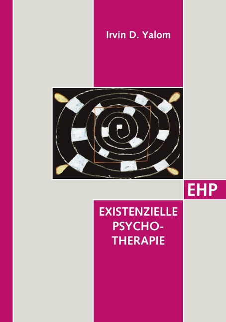 Existenzielle Psychotherapie - Irvin D. Yalom