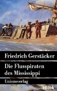 Die Flusspiraten des Mississippi - Friedrich Gerstäcker