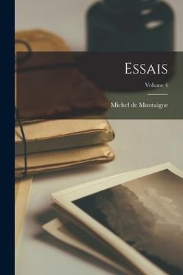 Essais; Volume 4 - Michel Montaigne