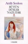 Bütün Düsler Nazlidir - Attila Senkon