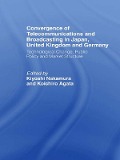 Cover-Bild zum Titel 'Convergence of Telecommunications and Broadcasting in Japan, United Kingdom and Germany' von 'Koichiro Agata, Kiyoshi Nakamura'
