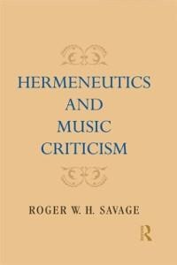 Hermeneutics and Music Criticism - Roger W. H. Savage