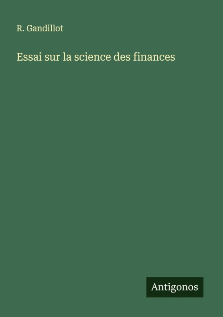 Essai sur la science des finances - R. Gandillot
