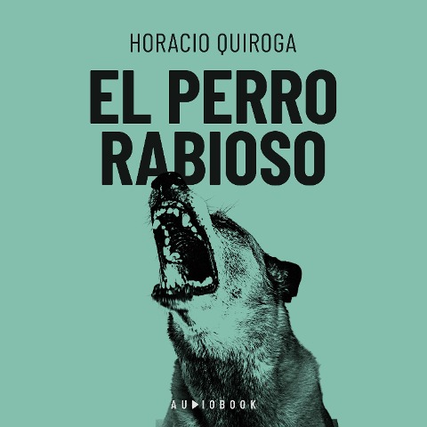 El perro rabioso - Horacio Quiroga